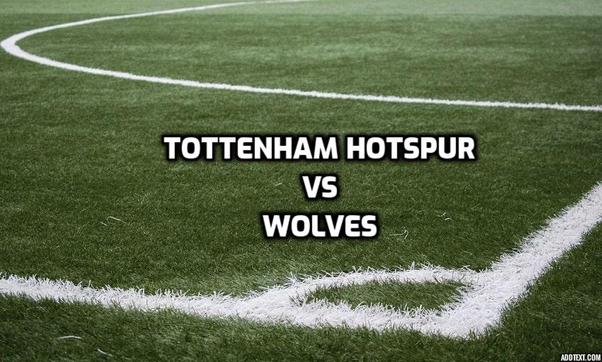 Tottenham Hotspur vs Wolves Premier League Betting Preview