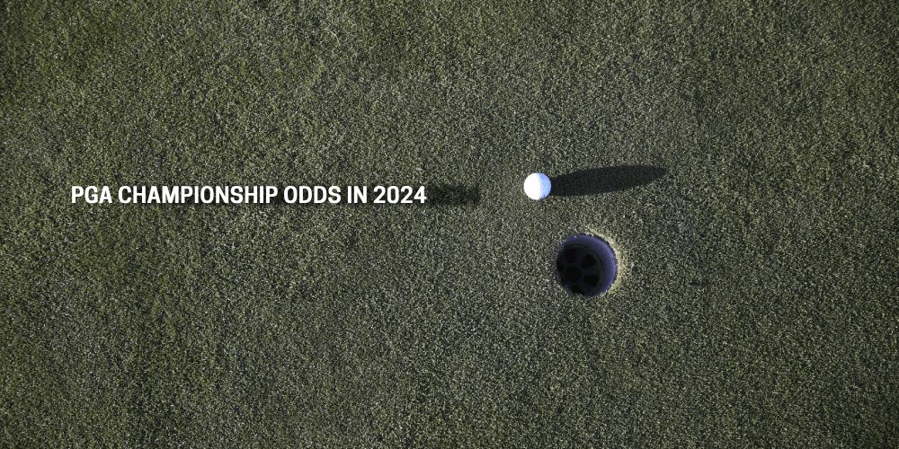 PGA Championship Odds In 2024 – Betting Guide And Event Info