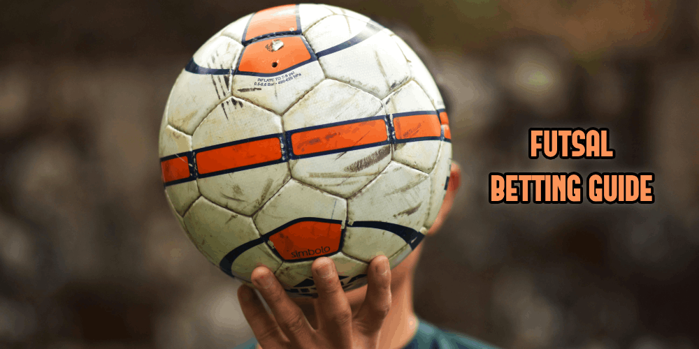 Futsal Betting Guide In 2024 – How To Bet On Futsal Online?