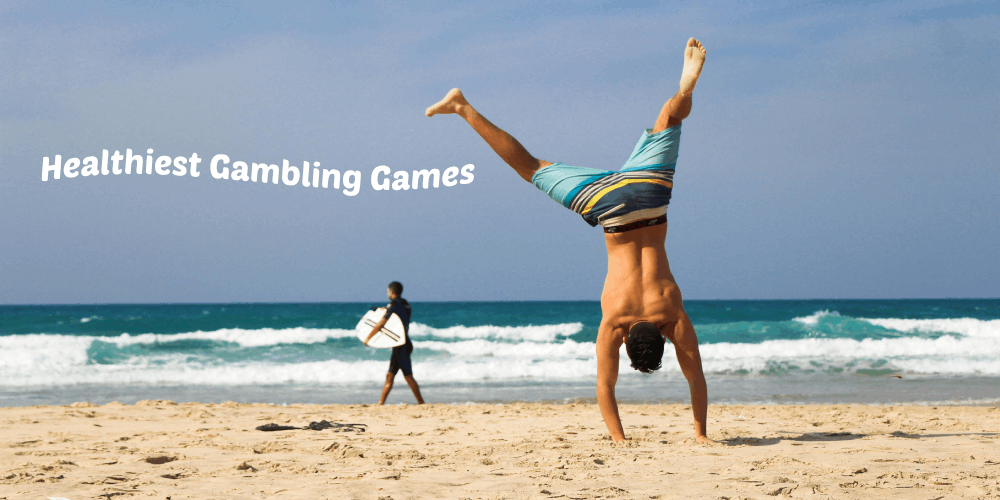 Healthiest Gambling Games – A Different Take On Games