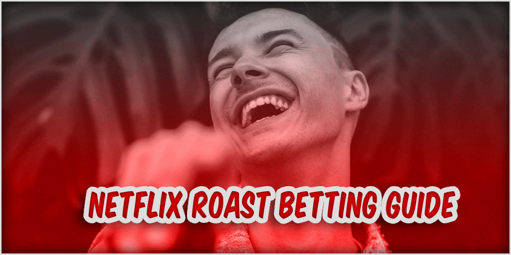 Netflix Roast Betting Guide – The Show That Made Brady Think