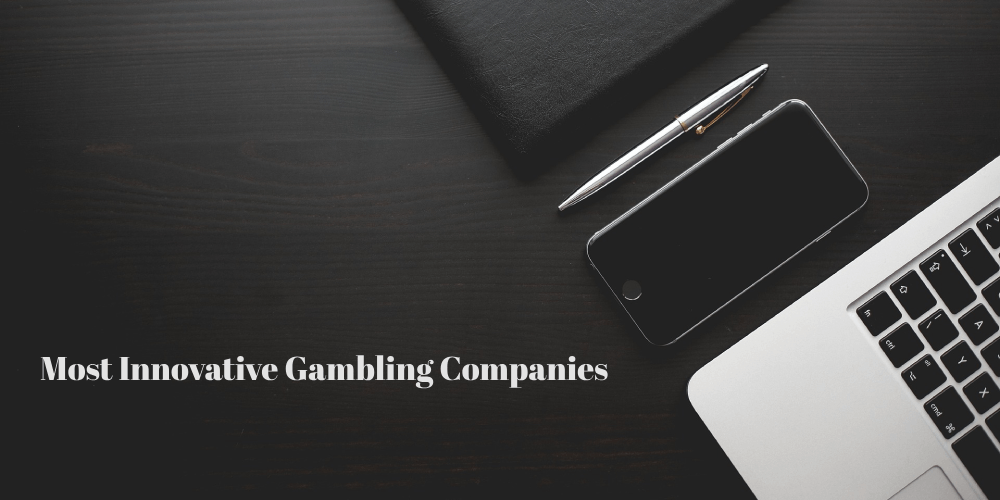 Most Innovative Gambling Companies – Great Minds In iGaming