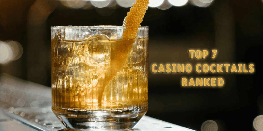 Top 7 Casino Cocktails Ranked – Let’s Get The Party Started!