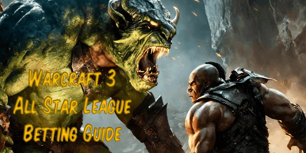 Warcraft 3 All Star League Betting Guide – A Full W3 Betting Guide