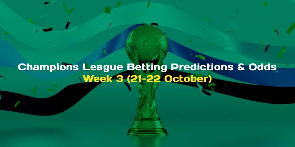 Champions League Betting Predictions & Odds: Week 3 (21-22 October)