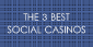 The 3 Best Social Casinos