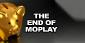 The End of MoPlay