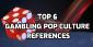 Top 6 Gambling Pop Culture References – A modern take