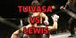 Tuivasa vs Lewis Betting Odds – It’s Not Going The Distance