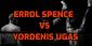 Errol Spence vs Yordenis Ugas Betting on Spence to Win by UD