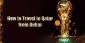 World Cup 2022 Tips: How to Travel to Qatar from Dubai