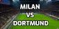 Milan vs Dortmund Champions League Betting Tips