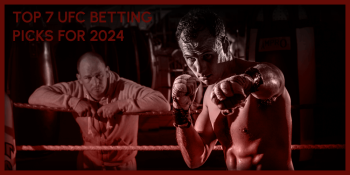 Top 7 UFC Betting Picks For 2024 – UFC 297-299 Picks And Odds!