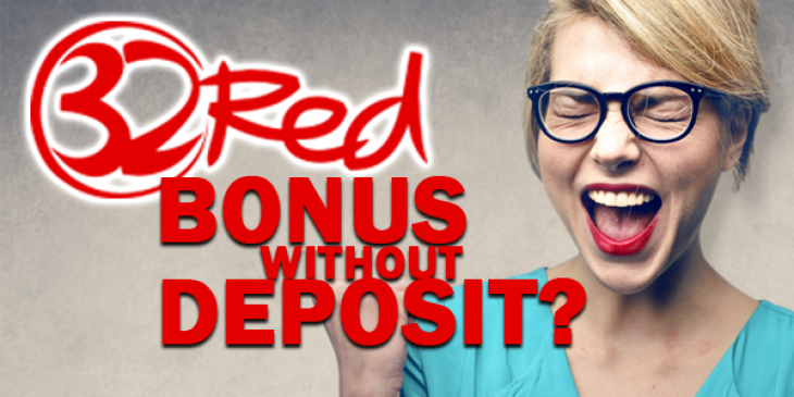 Score a Bonus without Depositing at 32Red Casino