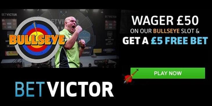 5 Pounds Free Bet at BetVictor Sportsbook by Playing the Bulls Eye Slot