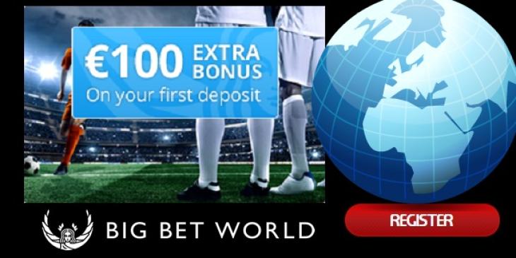 Get a €100 First Deposit Bonus for Betting at Big Bet World Sportsbook!