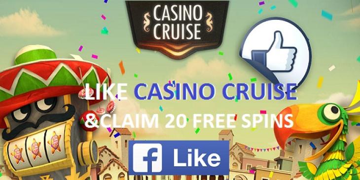 20 Free Spins for a Like? Casino Cruise Just Offered That!