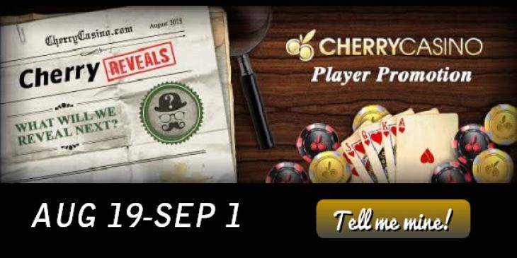 Cherry Casino Offers their Players Great Bonuses plus the Brutal Truth