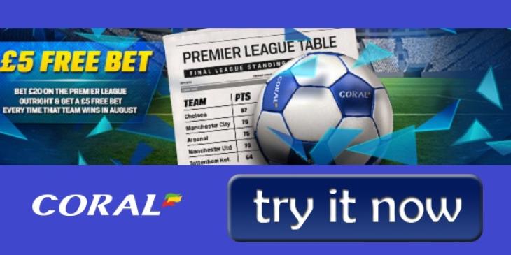Big Premier League Coefficients and Free Bets at Coral Sportsbook!