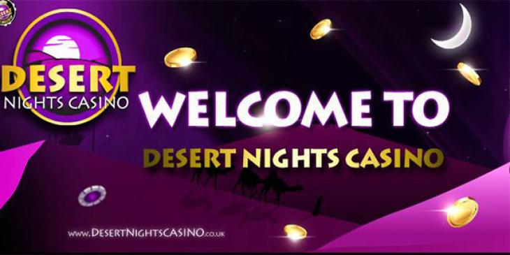 Earn a Huge Deposit Bonus and a Cash Bonus for Chariots of Fire with Desert Nights Casino!
