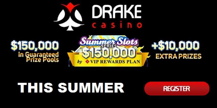 Participate in Drake Casino’s USD 150,000 Summer Tournament Series