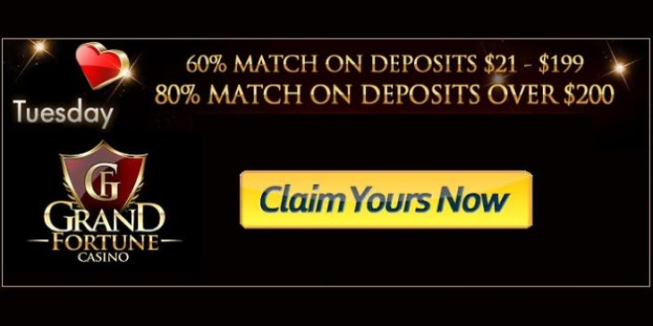 Claim up to 80% Match Bonus at Grand Fortune Casino