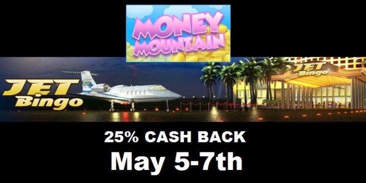 25% Cashback Bonus Offered by Jet Bingo’s Money Mountain