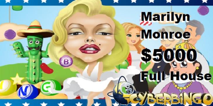 Marilyn Monroe $5,000 Full House at CyberBingo Offers $5,000 Main Prize