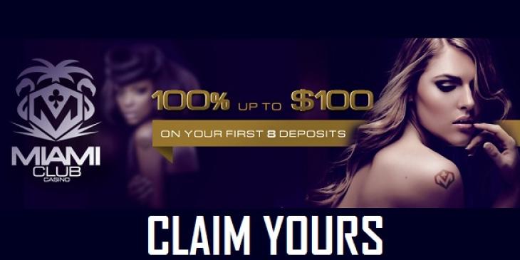 Get 100% up to $100 Eight Times with the Welcome Bonus at Miami Club Casino!