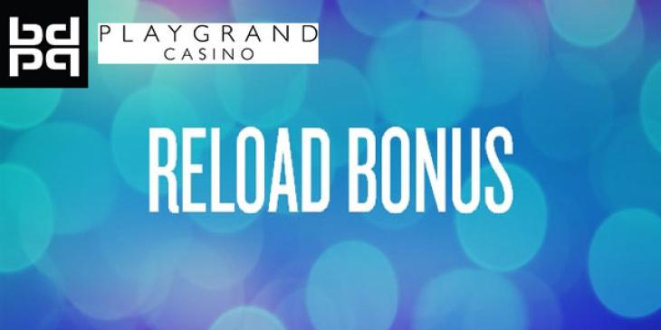 Have You Seen the Huge Weekly Reload Bonus Offered at Play Grand Casino?