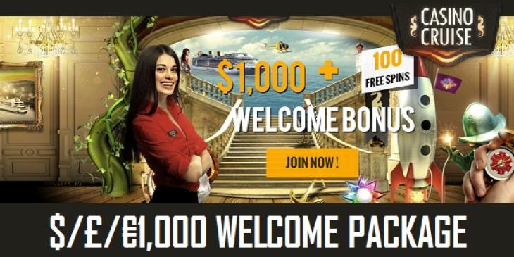 Get up to €1,000 on your First 4 Deposits +100 Free Spins with the Casino Cruise Welcome Package
