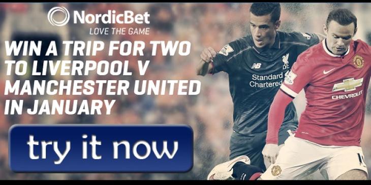 Win Trip and Tickets to Anfield by Bet on Man Utd v Liverpool at NordicBet Sportsbook!