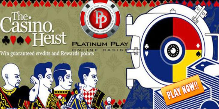 Join Casino Heist at Platinum Play Casino to Get Credits and Reward Points