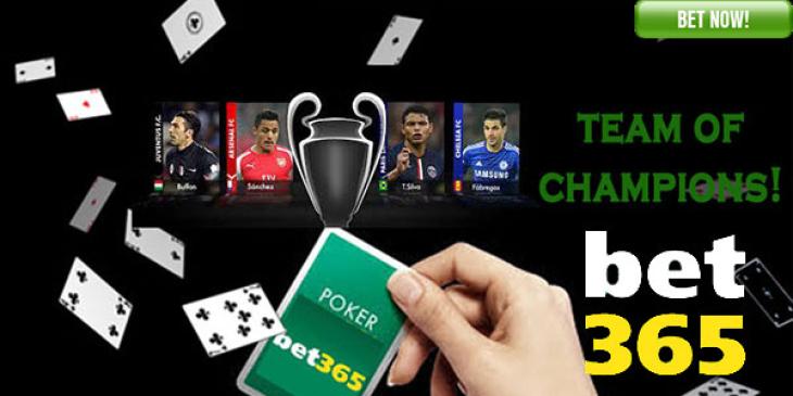 No Need To Keep a Poker Face With Bet365 Poker Team Of Champions Promo