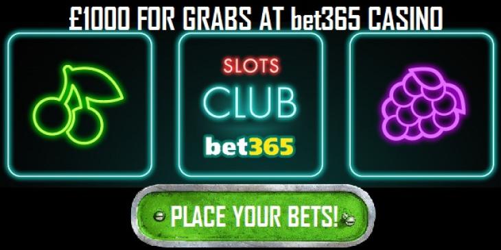 Win 1,000 Pounds at bet365 Casino