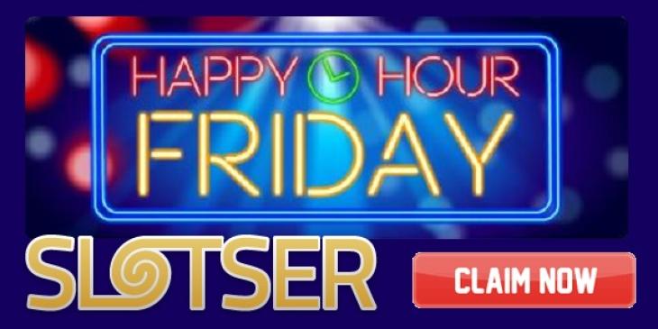 Get 200% Match Bonus for Real Cash play at Slotser every Friday!