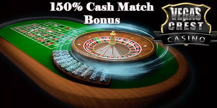 Vegas Crest Casino Offers Superb 150% Cash Match Bonus