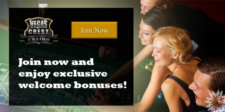 Join Vegas Crest Casino Now and Get Your Exclusive No Deposit Welcome Bonus!