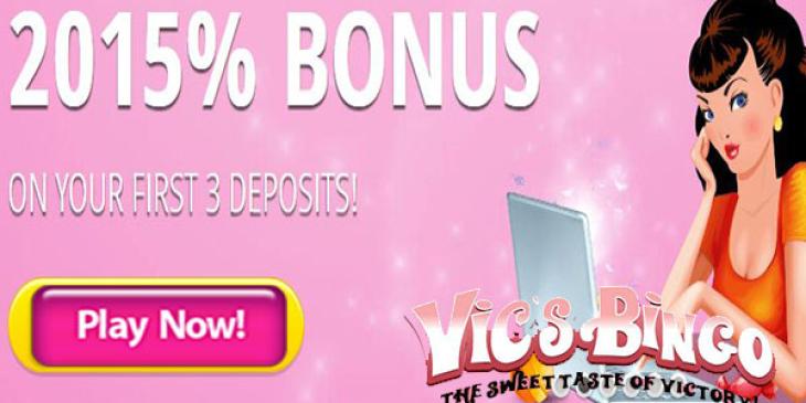 Sign up at Vic’s Bingo and Get 2015% on Your 1st Three Deposits