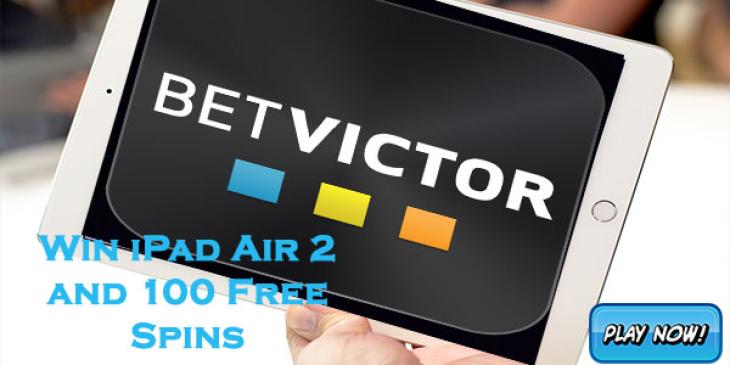 Win iPad Air 2 and 100 Free Spins at BetVictor Casino