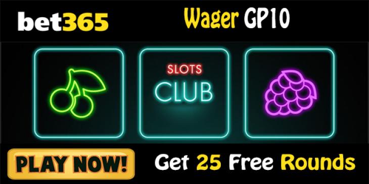 Go to Bet365 Casino and Get 25 Free Rounds