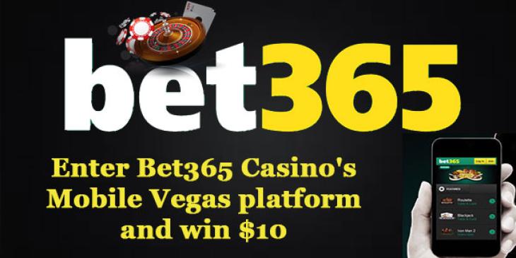 Bet365 Casino Offers $10 when you Bet $10 on your Mobile
