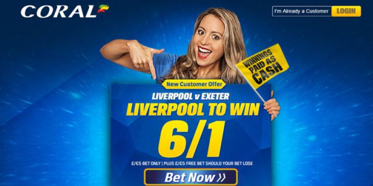 Win £30 with This Liverpool Enhanced Odds FA Cup Safe Bet Offer v Exeter at Coral!