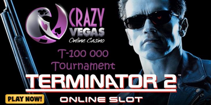 Win USD 10,000 on Terminator II Slot at Crazy Vegas Casino’s Tournament