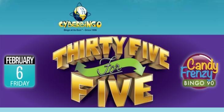 CyberBingo’s Sweetens your Game with the Thirty Five for Five Offer