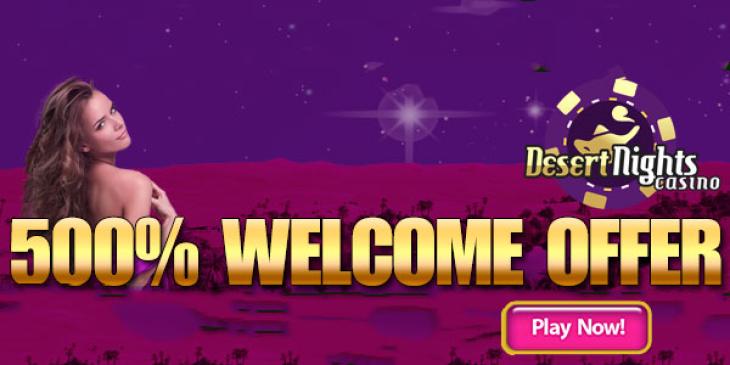 Take Your USD 400 as First Deposit Bonus at Desert Nights Casino