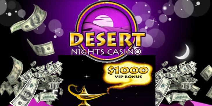 Get a Sizzling Hot $1000 VIP Bonus at Desert Nights Casino