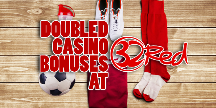 Claim Doubled Casino Bonuses at 32Red Casino