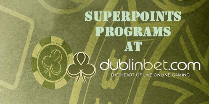 Superpoints Programs at dublinbet Casino Put smiles on Faces and Points in the Pockets