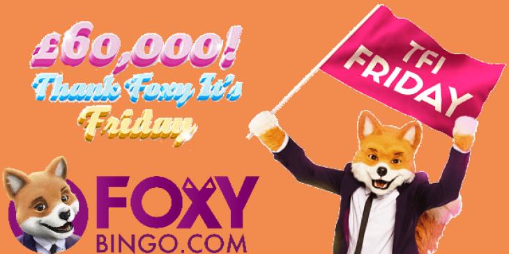 Win Your Share of GBP 60,000 Guaranteed Jackpot at Foxy Bingo’s Friday Promo